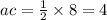 ac = \frac{1}{2} \times 8 = 4