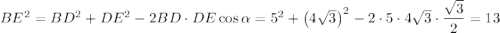 BE^2=BD^2+DE^2-2BD\cdot DE\cos \alpha=5^2+\big(4\sqrt{3}\big)^2-2\cdot 5\cdot 4\sqrt{3}\cdot \dfrac{\sqrt{3}}{2}=13