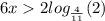 6x 2 log_{ \frac{4}{11} }(2)