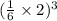 ( \frac{1}{6} \times 2) {}^{3}