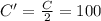 C'=\frac{C}{2}=100