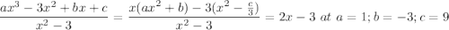 \dfrac{ax^3-3x^2+bx+c}{x^2-3}=\dfrac{x(ax^2+b)-3(x^2-\frac{c}{3})}{x^2-3}=2x-3~ at~ a=1;b=-3; c=9