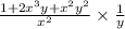 \frac{1 + 2x {}^{3} y + x {}^{2}y {}^{2} }{ {x}^{2} } \times \frac{1}{y}