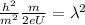 \frac{h^2}{m^2}\frac{m}{2eU}=\lambda^2