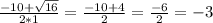 \frac{-10+\sqrt{16} }{2*1} =\frac{-10+4}{2} =\frac{-6}{2} =-3