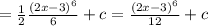 = \frac{1}{2} \frac{(2x - 3 {)}^{6} }{6} + c = \frac{ {(2x - 3)}^{6} }{12} + c