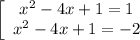 \left[\begin{array}{ccc}x^{2}-4x+1=1 \\x^{2}-4x+1=-2\\\end{array}