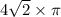 4 \sqrt{2} \times \pi