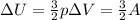 \Delta U=\frac{3}{2}p\Delta V=\frac{3}{2}A