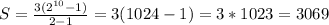 S = \frac{3(2^{10} -1)}{2-1} = 3(1024-1) = 3* 1023= 3069