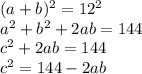 (a+b)^2=12^2\\a^2+b^2+2ab=144\\c^2+2ab=144\\c^2=144-2ab