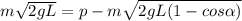 m\sqrt{2gL}=p-m\sqrt{2gL(1-cos\alpha )}