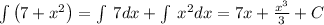 \int \left(7+x^2\right)=\int \:7dx+\int \:x^2dx=7x+\frac{x^3}{3}+C