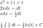 x^2+11=t\\2xdx=dt\\xdx=\frac{1}{2}dt\\ \\\frac{1}{2}\int\limits {\frac{1}{t} } \, dt =\frac{1}{2}ln|t|+C
