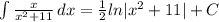 \int\limits {\frac{x}{x^2+11} } \, dx=\frac{1}{2}ln|x^2+11|+C