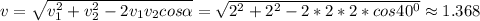 v=\sqrt{v_1^2+v_2^2-2v_1v_2cos\alpha } =\sqrt{2^2+2^2-2*2*2*cos40^0}\approx1.368