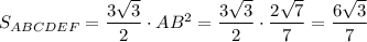 S_{ABCDE F} = \dfrac{3\sqrt{3}}{2} \cdot AB^2 = \dfrac{3\sqrt{3}}{2} \cdot\dfrac{2\sqrt{7}}{7} = \dfrac{6\sqrt{3}}{7}