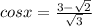 cosx=\frac{3-\sqrt{2}}{\sqrt{3}}