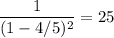 \dfrac{1}{(1-4/5)^2}=25
