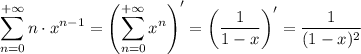 \displaystyle \sum^{+\infty}_{n=0}n\cdot x^{n-1}=\left(\sum^{+\infty}_{n=0}x^n\right)'=\left(\dfrac{1}{1-x}\right)'=\dfrac{1}{(1-x)^2}