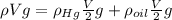 \rho Vg=\rho_{Hg}\frac{V}{2}g+\rho_{oil} \frac{V}{2}g