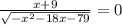 \frac{x + 9}{\sqrt{ - {x}^{2} - 18x - 79} } = 0