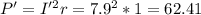 P'=I'^2r=7.9^2*1=62.41