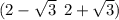 (2 - \sqrt{3} \: \: 2 + \sqrt{3} )