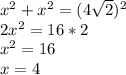 x^2+x^2=(4\sqrt{2})^2 \\ 2x^2=16*2 \\ x^2=16 \\ x=4