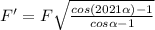 F'=F\sqrt{\frac{cos(2021\alpha )-1}{cos\alpha-1 } }