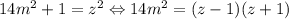 14m^2+1=z^2 \Leftrightarrow 14m^2=(z-1)(z+1)