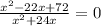 \frac{ {x}^{2} - 22x + 72}{ {x}^{2} + 24x} = 0