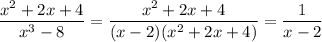 \dfrac{x^2+2x+4}{x^3-8}=\dfrac{x^2+2x+4}{(x-2)(x^2+2x+4)}=\dfrac{1}{x-2}