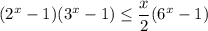 (2^x-1)(3^x-1)\leq \dfrac{x}{2}(6^x-1)