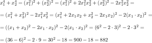 x_1^4+x_2^4=(x_1^2)^2+(x_2^2)^2=(x_1^2)^2+2x_1^2 x_2^2+(x_2^2)^2-2x_1^2 x_2^2=\\ \\=(x_1^2+x_2^2)^2-2x_1^2 x_2^2=(x_1^2+2x_1x_2+x_2^2-2x_1x_2)^2-2(x_1\cdot x_2)^2= \\ \\ = ((x_1+x_2)^2-2x_1\cdot x_2)^2-2(x_1\cdot x_2)^2=(6^2-2\cdot 3)^2-2\cdot 3^2=\\ \\=(36-6)^2-2\cdot 9=30^2-18=900-18=882