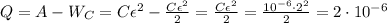 Q = A-W_C=C\epsilon^2-\frac{C\epsilon^2}{2} =\frac{C\epsilon^2}{2} =\frac{10^{-6}\cdot 2^2}{2} =2\cdot10^{-6}