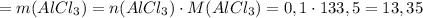=m(AlCl_3)=n(AlCl_3)\cdot M(AlCl_3)=0,1\cdot 133,5=13,35