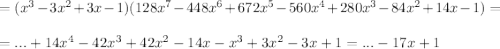 \\\\=(x^3-3x^2+3x-1)(128x^7-448x^6+672x^5-560x^4+280x^3-84x^2+14x-1)=\\\\ =...+14x^4-42x^3+42x^2-14x-x^3+3x^2-3x+1=...-17x+1