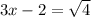 3x-2=\sqrt{4}