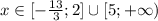 x \in [-\frac{13}{3}; 2]\cup[5;+\infty)