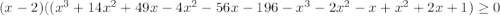 (x-2)((x^3+14x^2+49x-4x^2-56x-196- x^3-2x^2-x+x^2+2x+1)\geq0