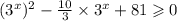 ( {3}^{x} )^{2} - \frac{10}{3} \times {3}^{x} + 81 \geqslant 0