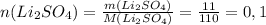 n(Li_2SO_4)=\frac{m(Li_2SO_4)}{M(Li_2SO_4)}=\frac{11}{110}=0,1