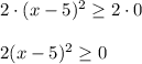 2\cdot(x-5)^2\geq 2\cdot 0 \\ \\2(x-5)^2\geq 0