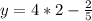 y=4*2-\frac{2}{5}