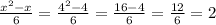 \frac{x^2-x}{6} =\frac{4^2-4}{6} =\frac{16-4}{6} =\frac{12}{6} =2
