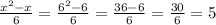 \frac{x^2-x}{6} =\frac{6^2-6}{6} =\frac{36-6}{6} =\frac{30}{6} =5