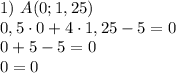 1)~A(0;1,25)\\0,5\cdot 0+4\cdot 1,25-5=0\\0+5-5=0\\0=0