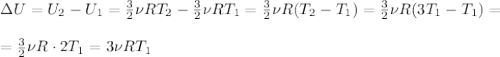 \Delta U=U_2-U_1=\frac{3}{2}\nu RT_2- \frac{3}{2}\nu RT_1=\frac{3}{2}\nu R(T_2-T_1)=\frac{3}{2}\nu R(3T_1-T_1)= \\ \\ =\frac{3}{2}\nu R\cdot 2T_1=3\nu RT_1