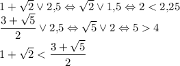 1+\sqrt{2}\vee 2{,}5\Leftrightarrow\sqrt{2}\vee1{,}5\Leftrightarrow 24\\1+\sqrt{2}